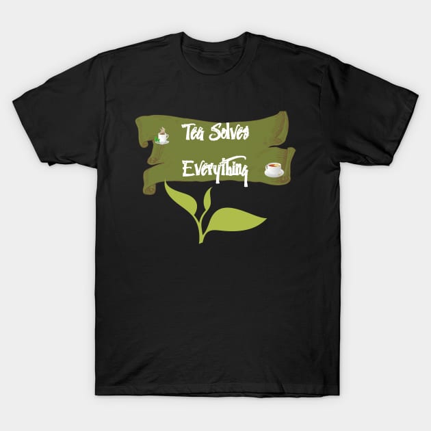 Tea Solves Everything T-Shirt by olaviv